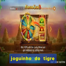 joguinho do tigre para ganhar dinheiro